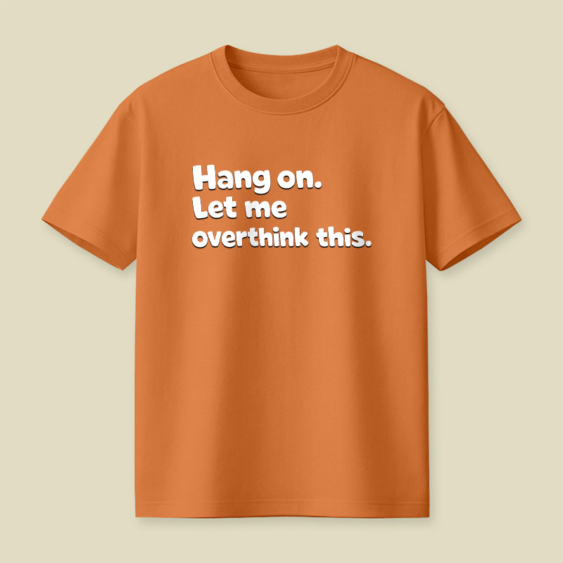 Let Me Overthink This Playful T-Shirt