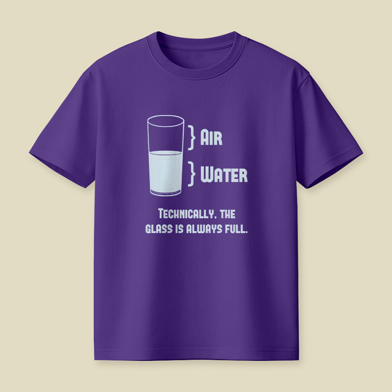 Technically The Glass Is Always Full Playful T-Shirt