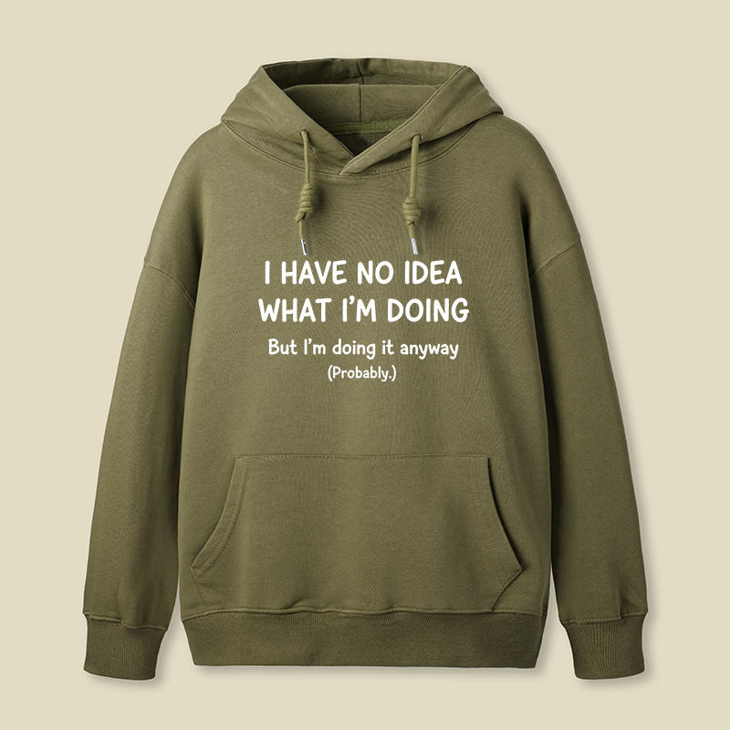 I Have No Idea What Im Doing Geek Hoodie