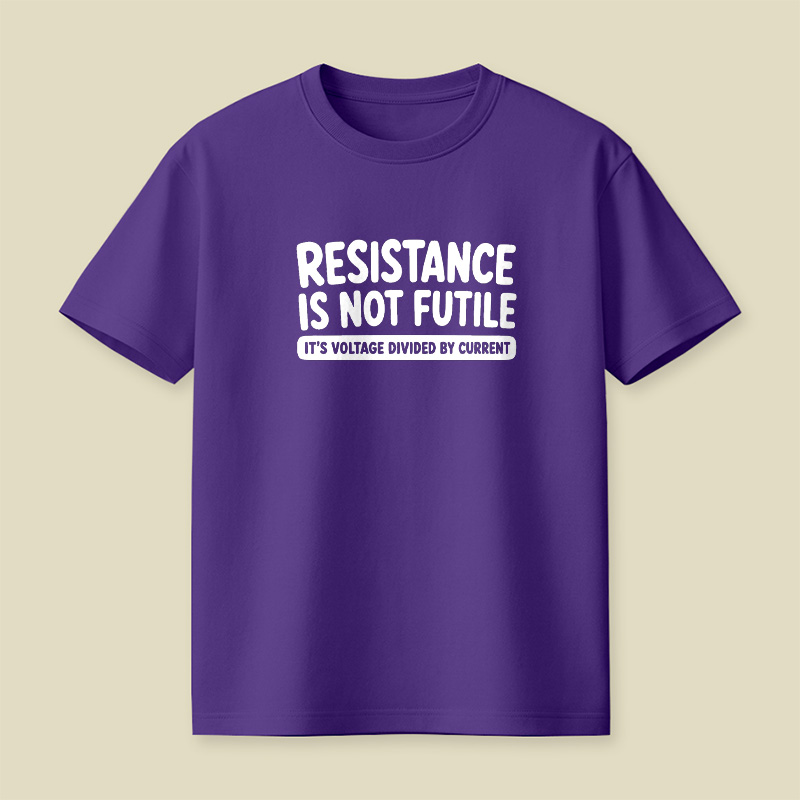Resistance Is Not Futile Playful T-Shirt