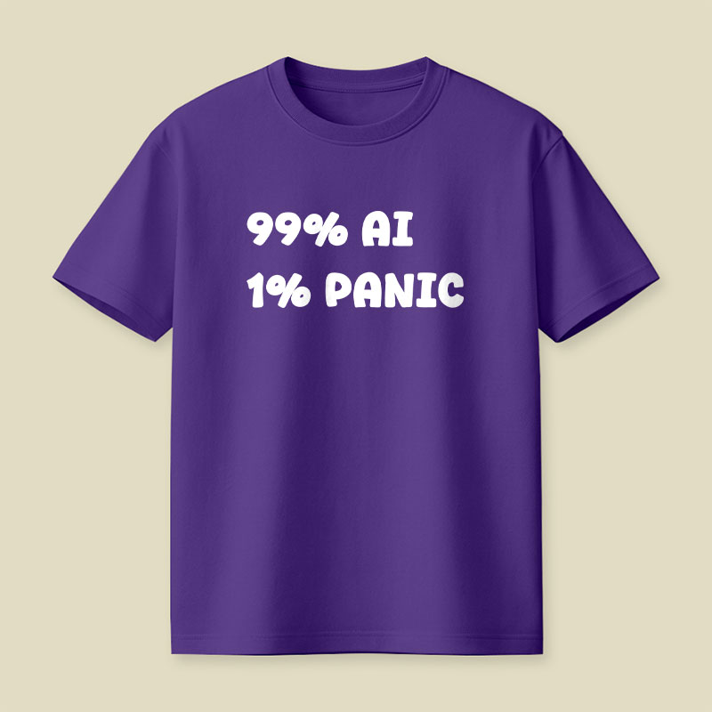 99 Percent AI 1 Percent Panic Playful T-Shirt