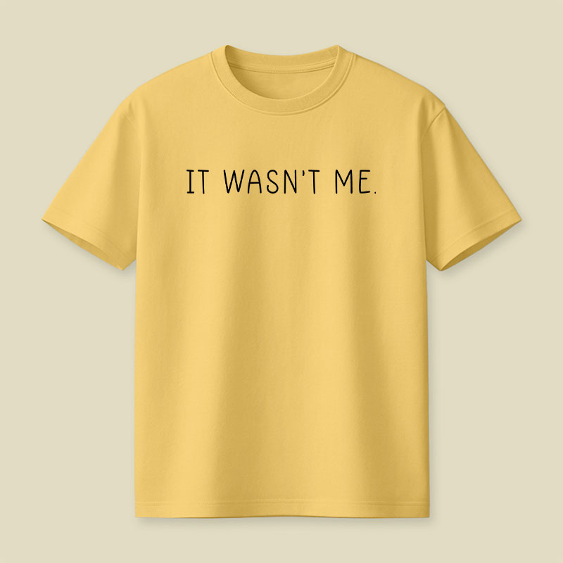 It Wasn't Me Playful T-Shirt