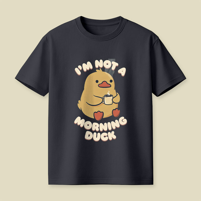Not a Morning Duck Playful T-Shirt