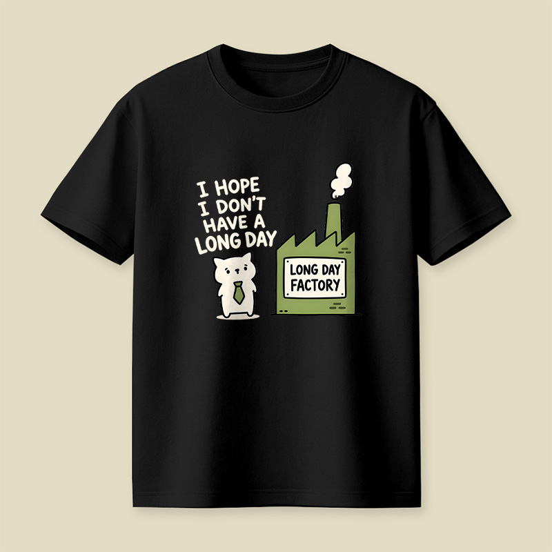 I Hope I Do not Have A Long Day Playful T-Shirt
