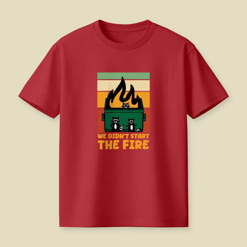 We Didn't Start the Dumpster Fire Playful T-Shirt
