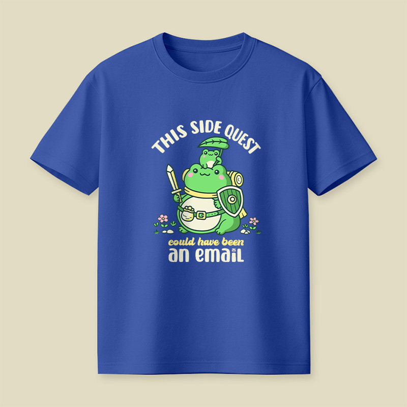 Frog Knight Side Quest Could Have Been An Email Playful T-Shirt