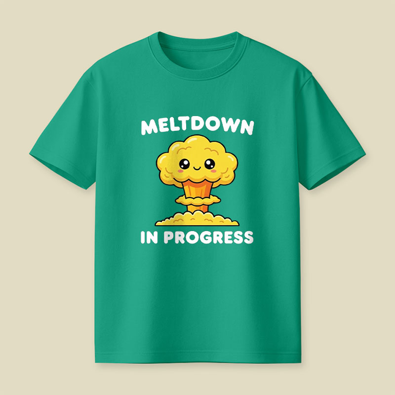 Meltdown in Progress Playful T-Shirt
