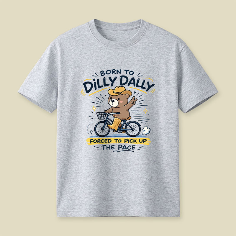 Born To Dilly Dally Playful T-Shirt