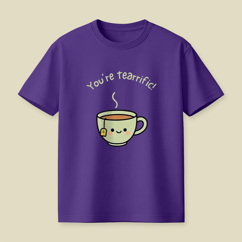 You're Tearrific Tea Cup Pun Playful T-Shirt