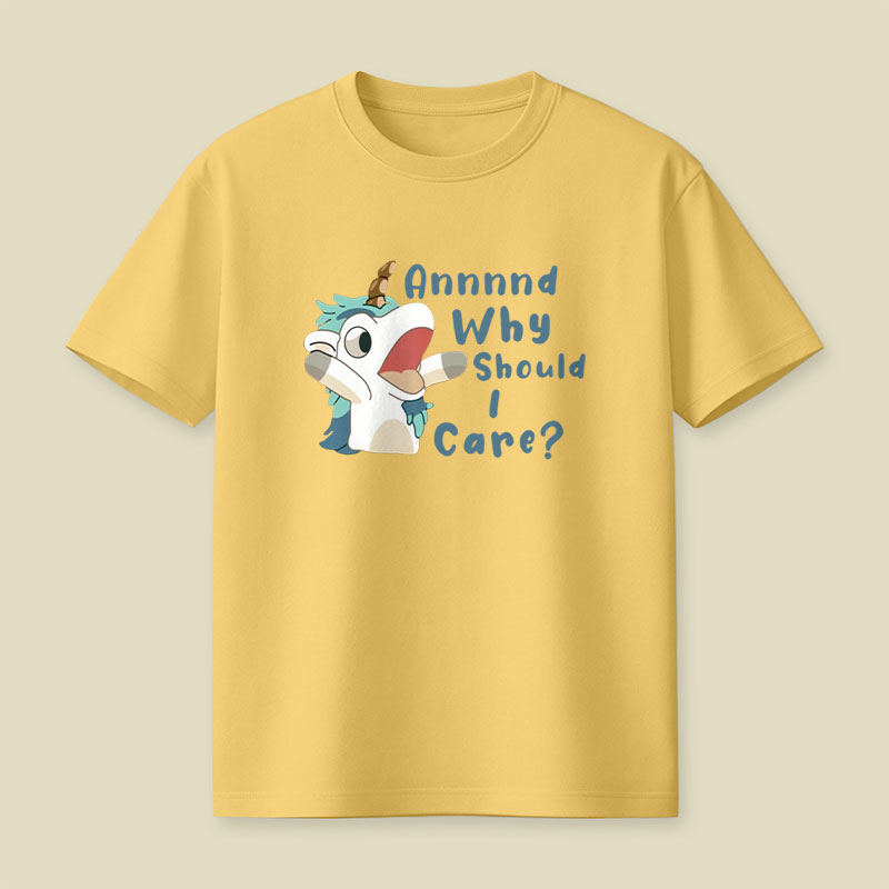 And Why Should I Care Playful T-Shirt