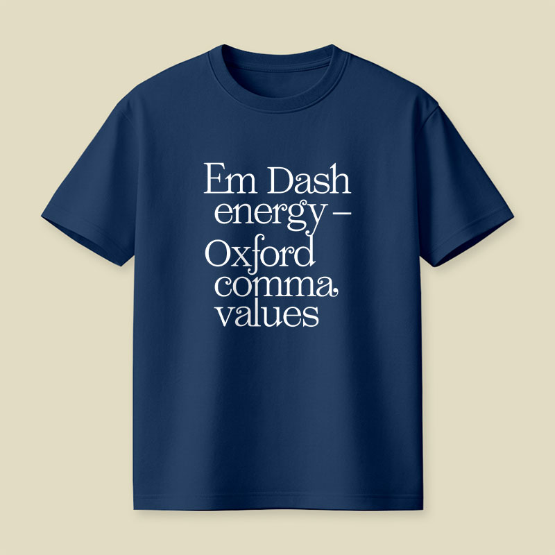 Em Dash Energy Oxford Comma Values Playful T-Shirt