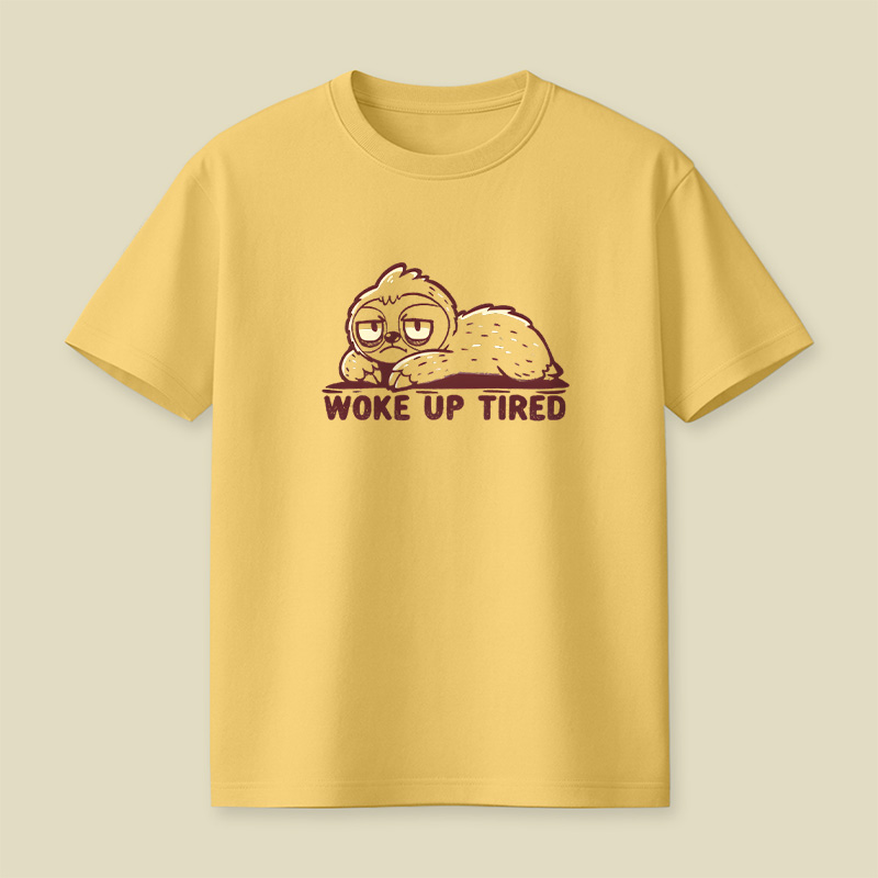 Woke Up Tired Sloth Playful T-Shirt