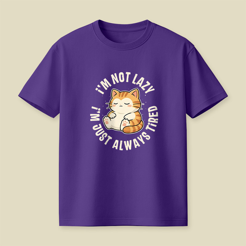 I Am Not Lazy Just Always Tired Cat Playful T-Shirt
