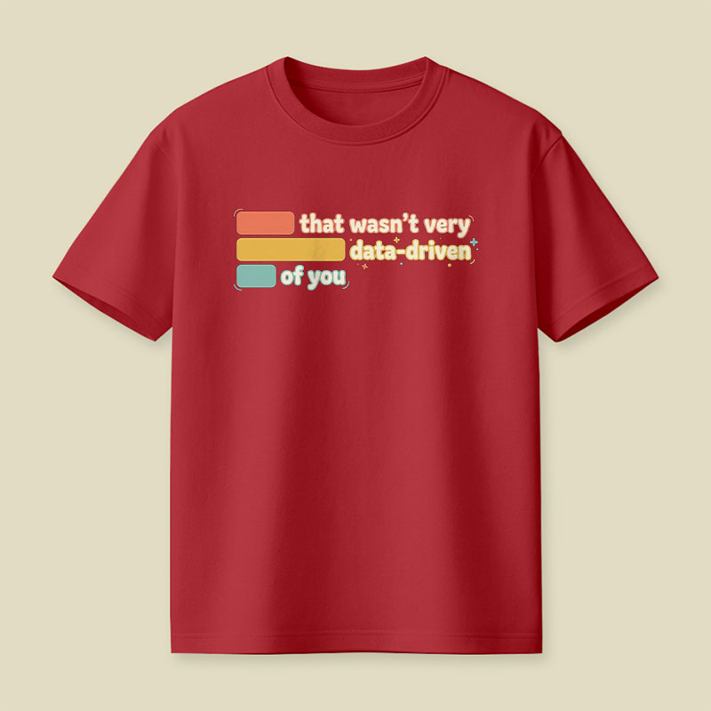 That Wasn't Very Data Driven of You Playful T-Shirt
