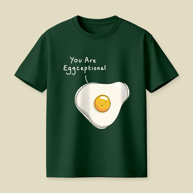 You Are Eggceptional Playful T-Shirt