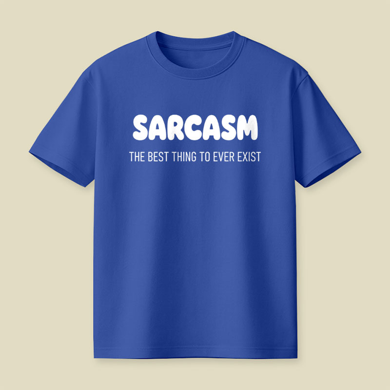 Sarcasm The Best Thing To Ever Exist Playful T-Shirt