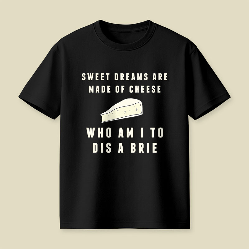 Sweet Dreams Are Made of Cheese Playful T-Shirt