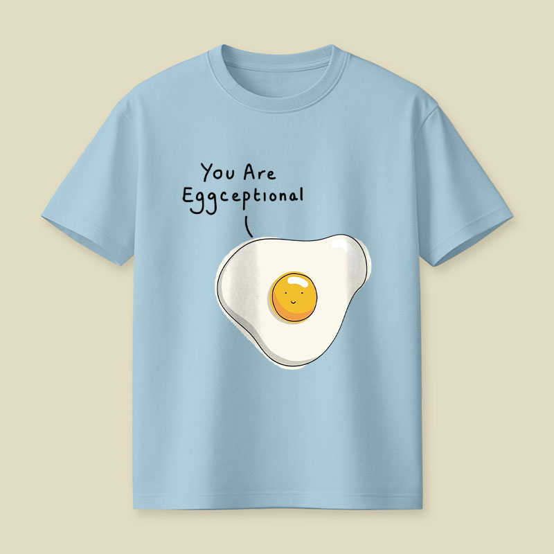 You Are Eggceptional Playful T-Shirt