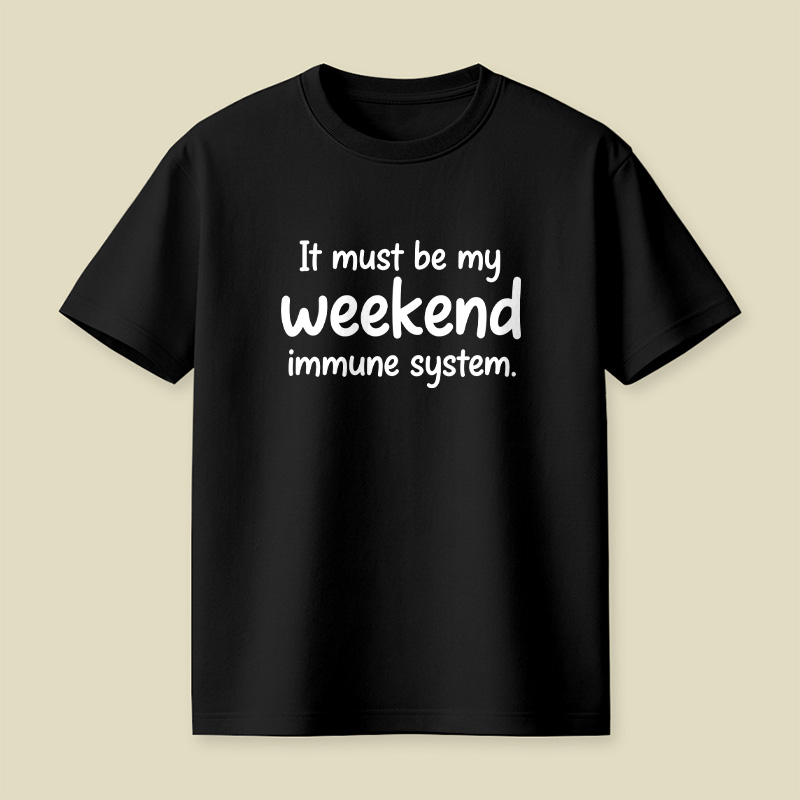 Weekend Immune System Joke Playful T-Shirt