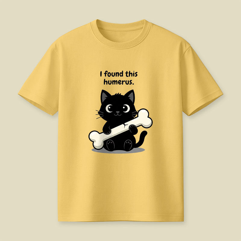 I Found This Humerus Playful T-Shirt