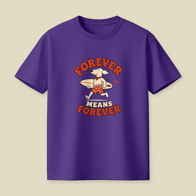 Forever Means Forever Surf Dog Playful T-Shirt