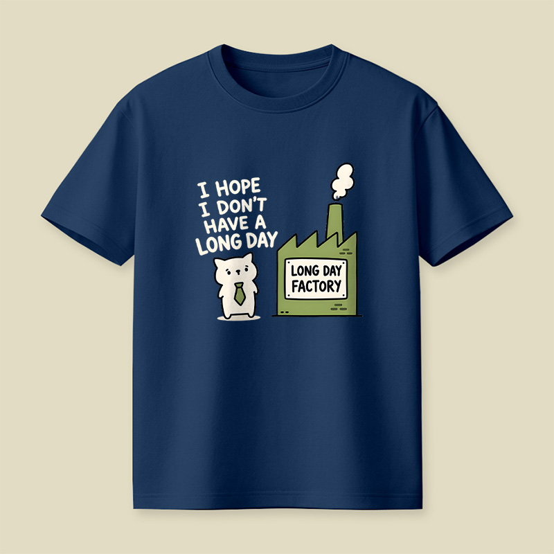 I Hope I Do not Have A Long Day Playful T-Shirt