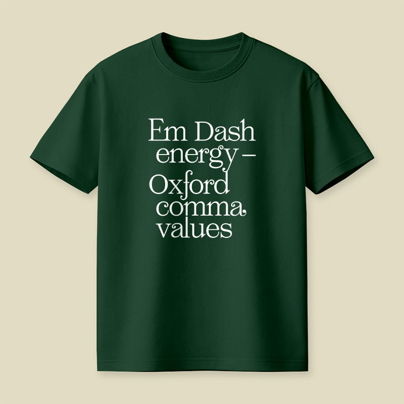 Em Dash Energy Oxford Comma Values Playful T-Shirt