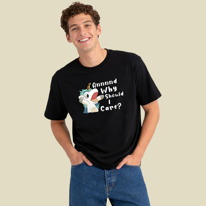And Why Should I Care Playful T-Shirt