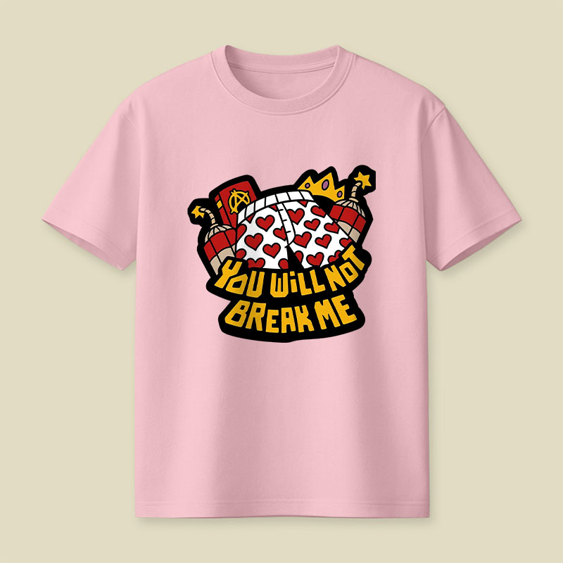 You Will Not Break Me Playful T-Shirt