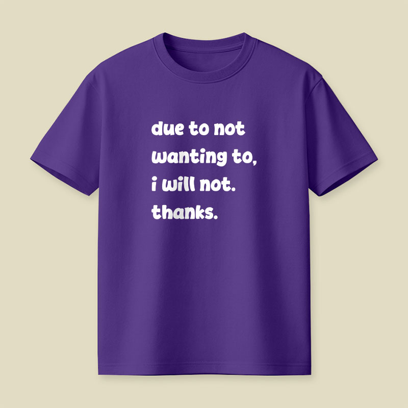 Due To Not Wanting To Playful T-Shirt
