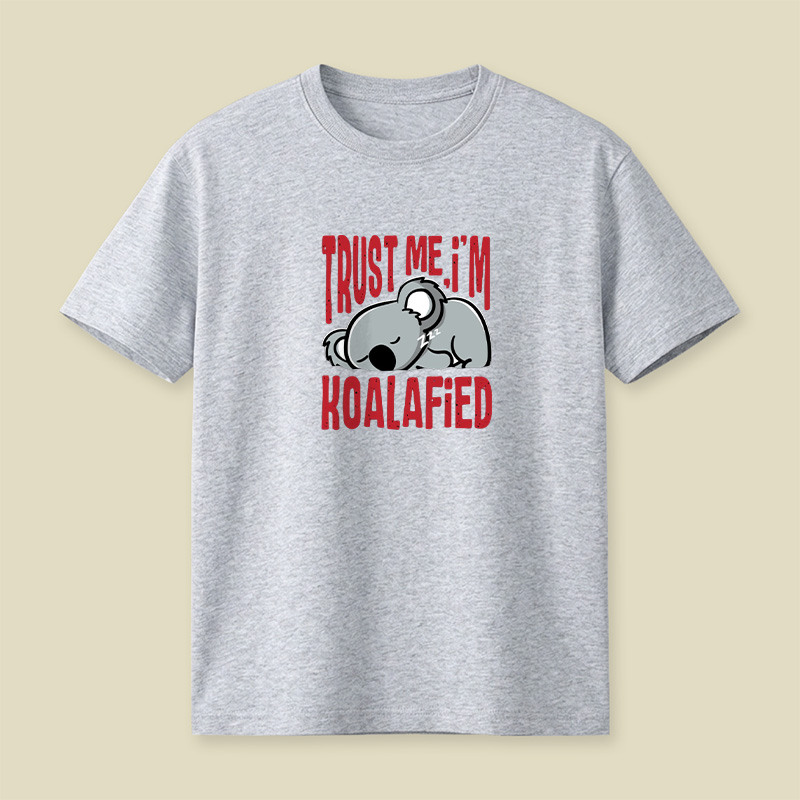 Trust Me I Am Koalafied Playful T-Shirt