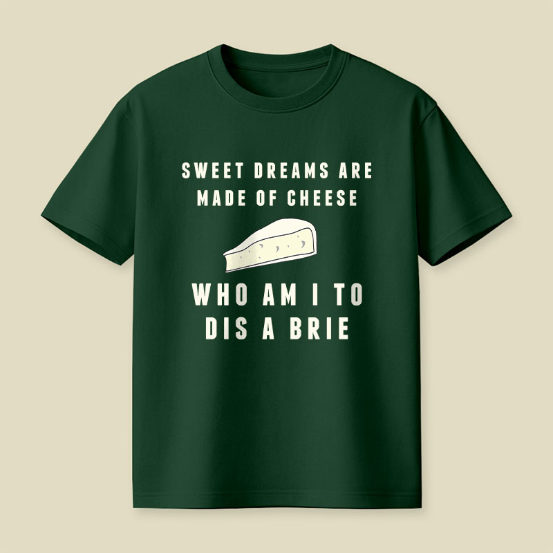 Sweet Dreams Are Made of Cheese Playful T-Shirt