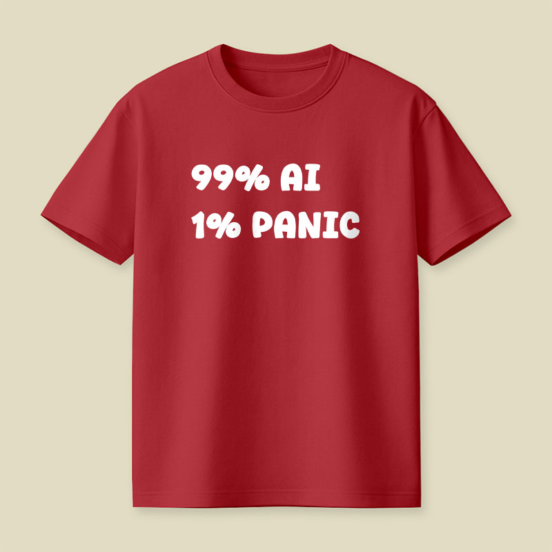 99 Percent AI 1 Percent Panic Playful T-Shirt