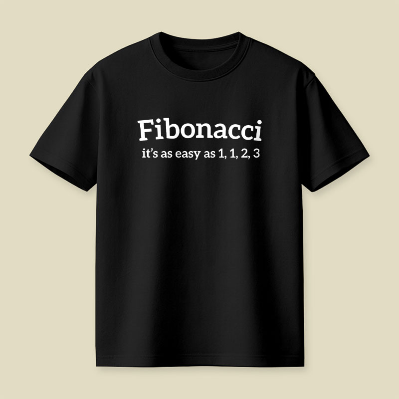 Fibonacci Funny Quote Playful T-Shirt