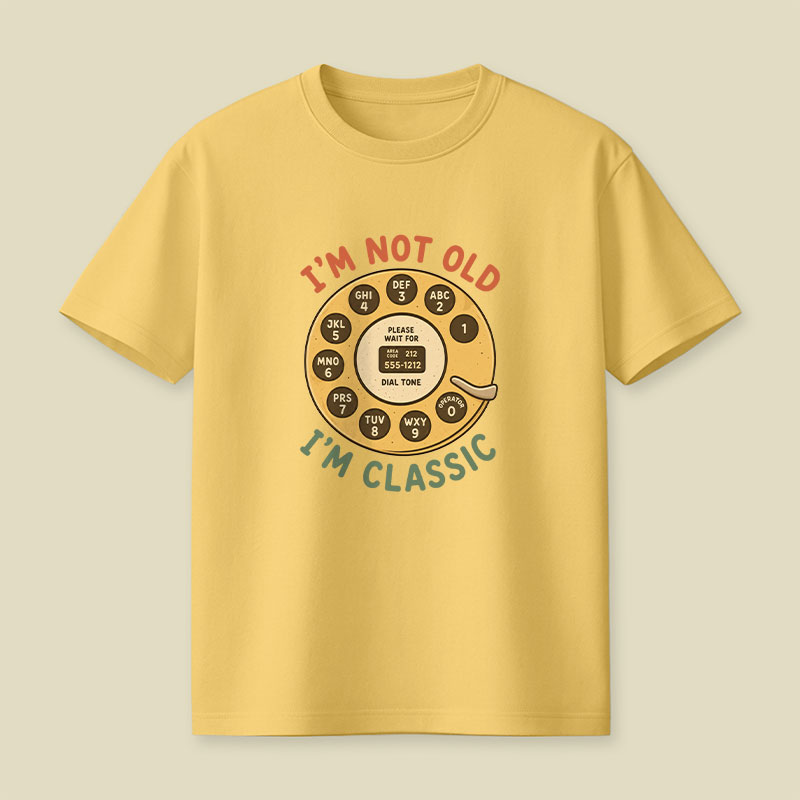 I'm Not Old I'm Classic Playful T-Shirt