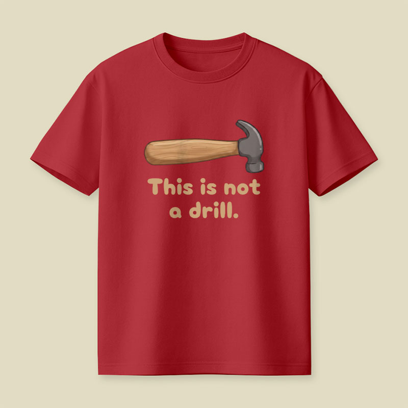 This is Not a Drill Playful T-Shirt