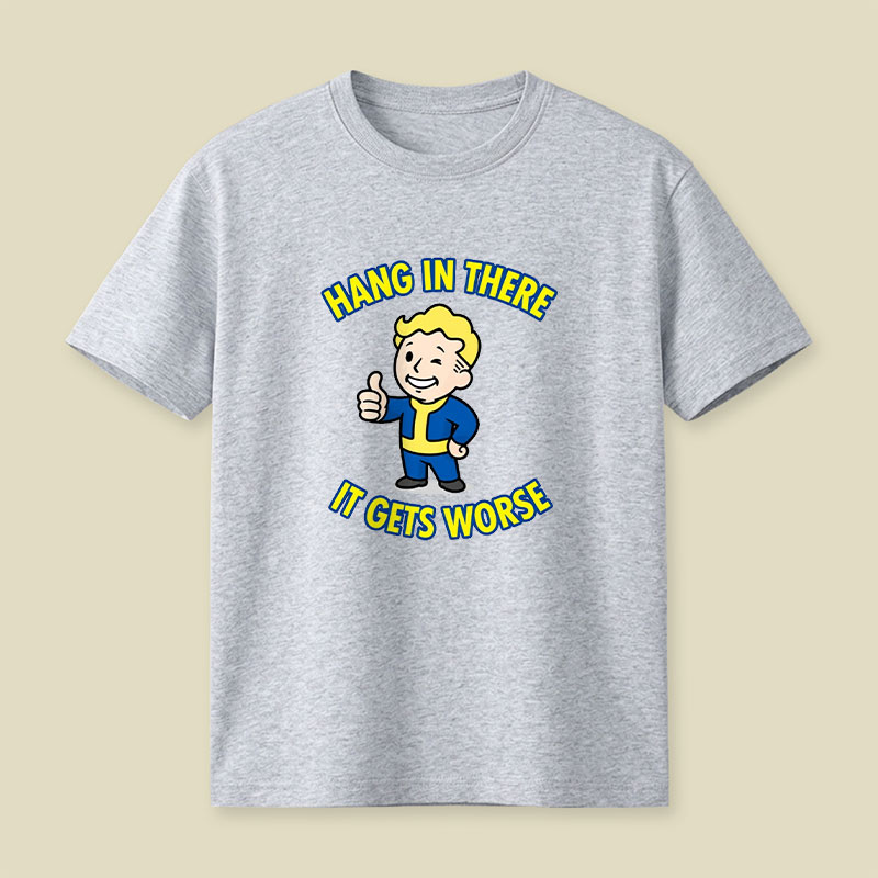 Hang In There It Gets Worse Playful T-Shirt