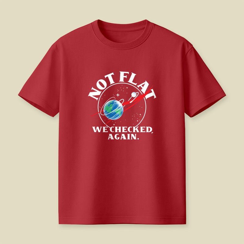 Not Flat We Checked Again Science Playful T-Shirt