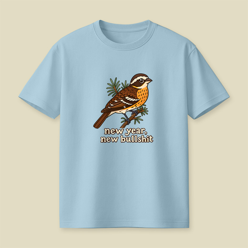 New Year New Bullshit Bird Playful T-Shirt