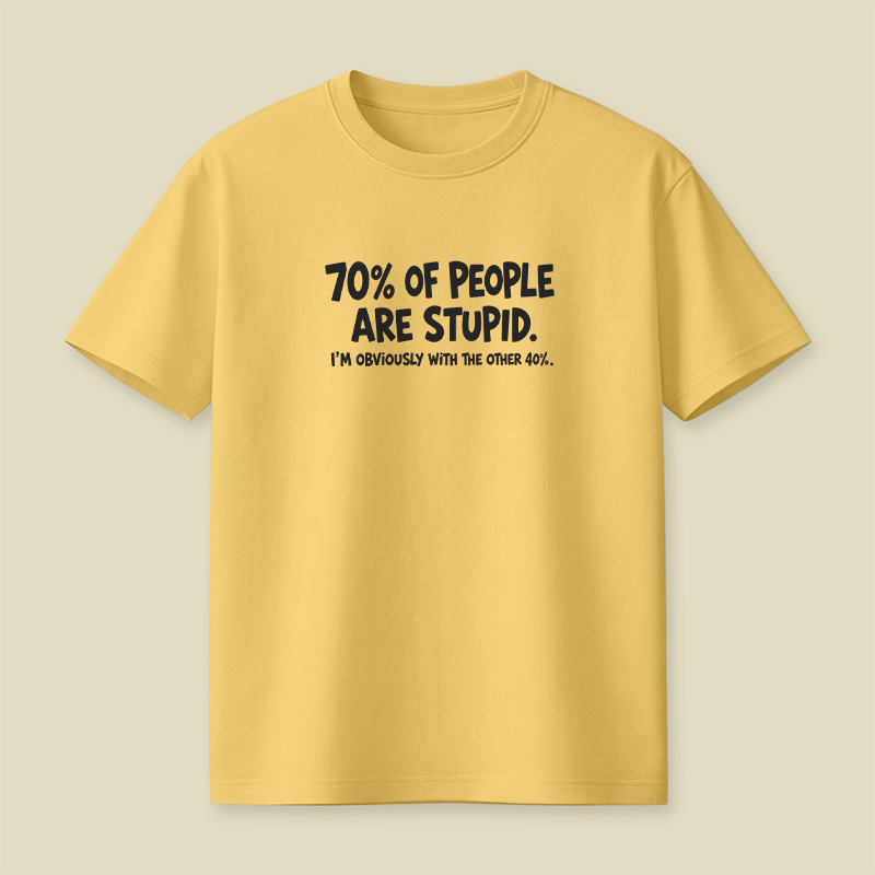 70 Percent Of People Are Stupid Playful T-Shirt