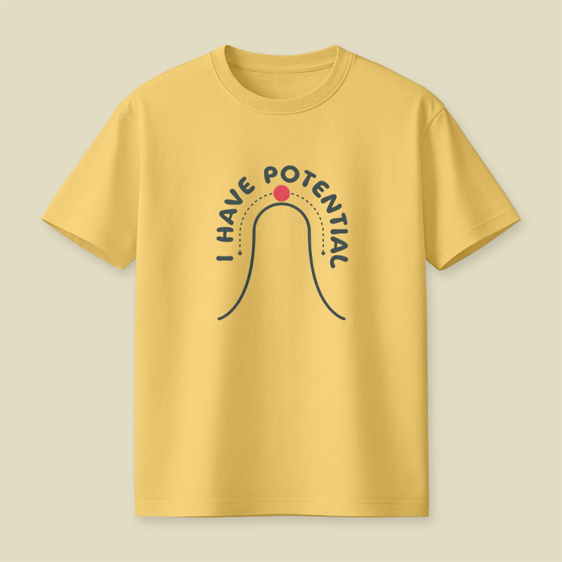 Physics I Have Potential Playful T-Shirt