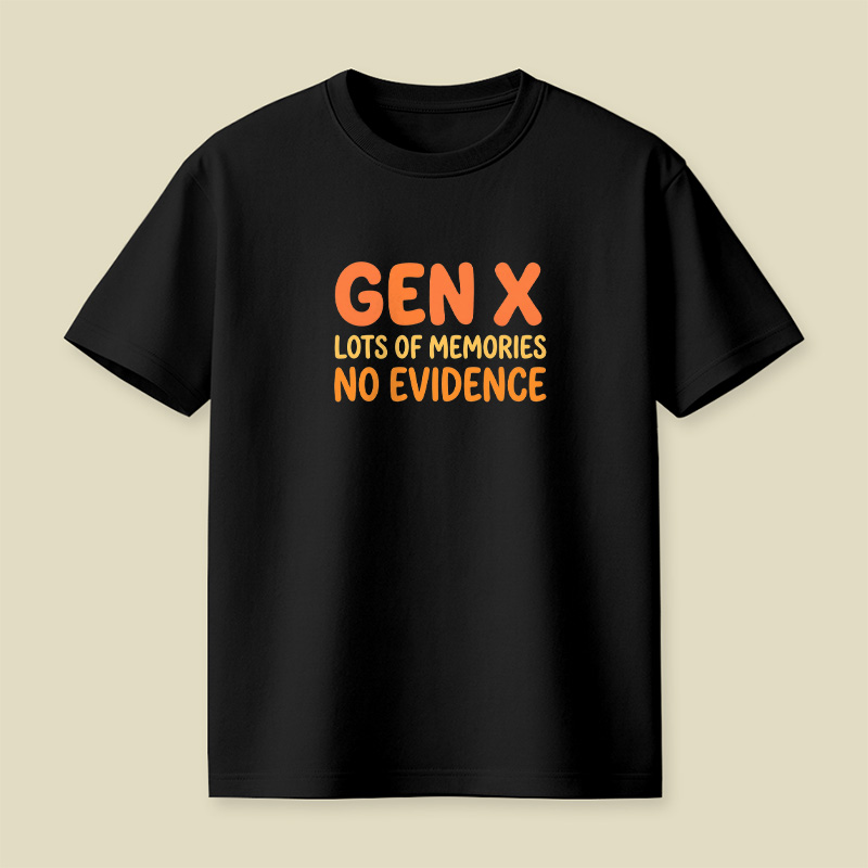 Gen X Memories No Evidence Playful T-Shirt