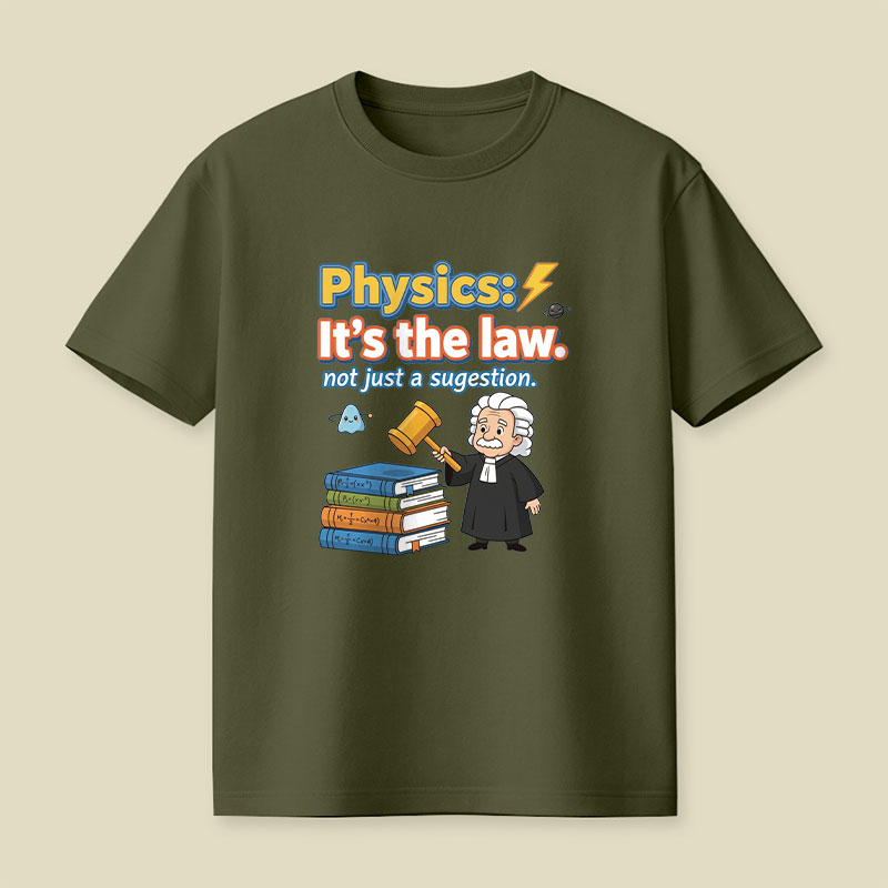Physics Its The Law Playful T-Shirt