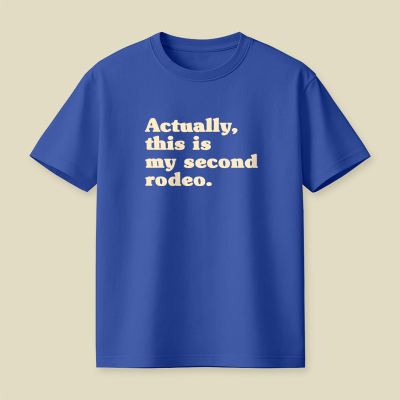 Actually This Is My Second Rodeo Playful T-Shirt