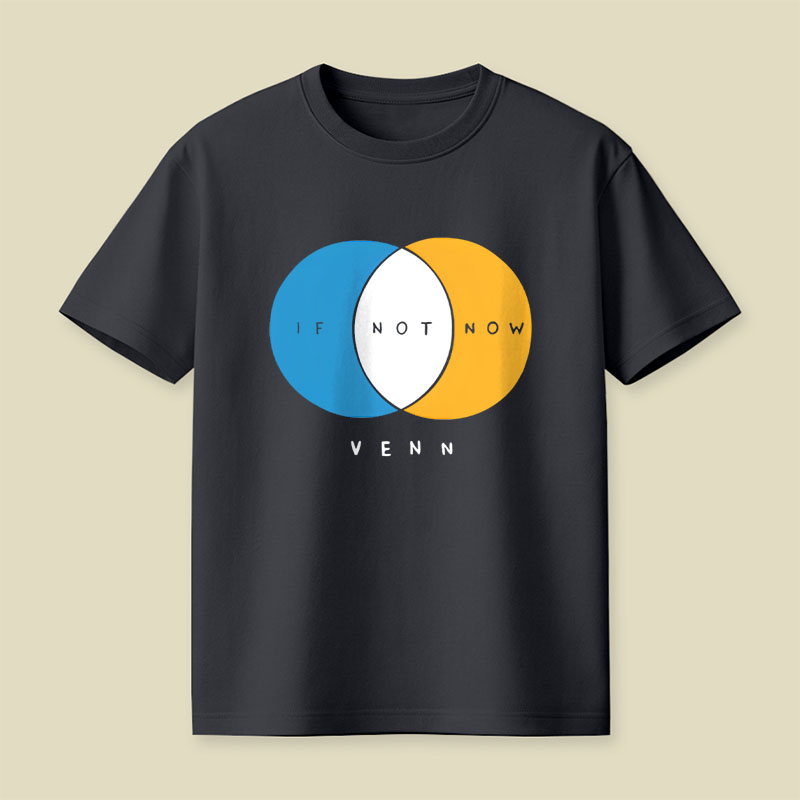 If Not Now Venn Playful T-Shirt