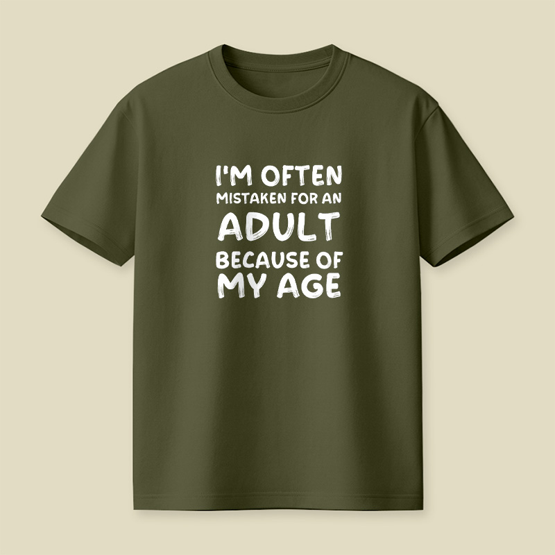I Am Often Mistaken For An Adult Because Of My Age Playful T-Shirt