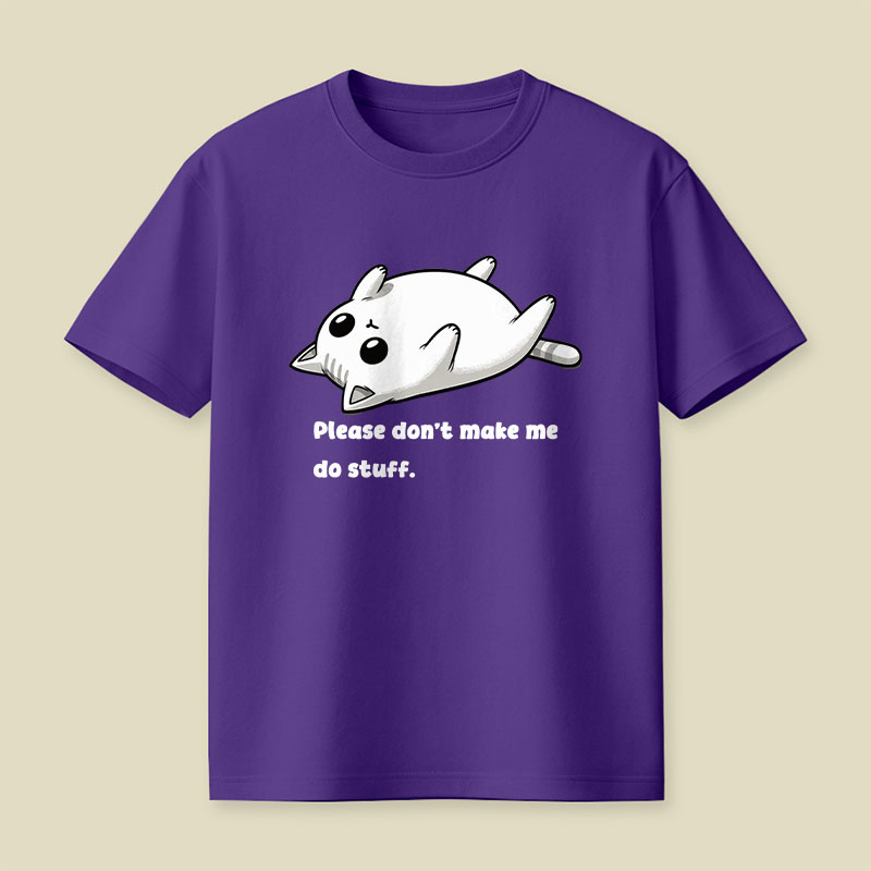 Please Don't Make Me Do Stuff Playful T-Shirt