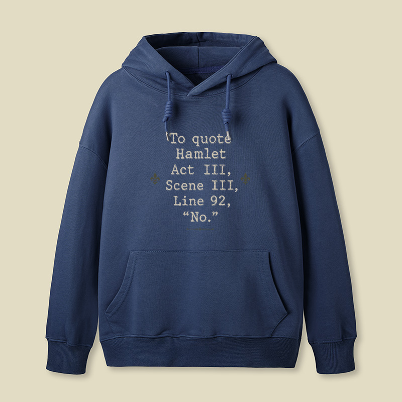 To Quote Hamlet Act Iii Scene Iii Line 92 No Geek Hoodie