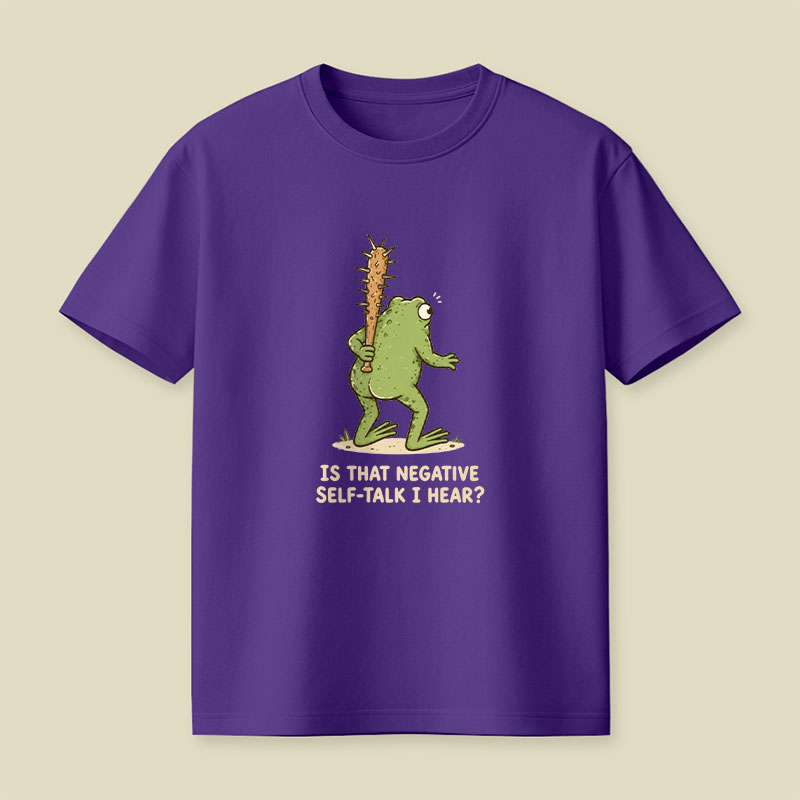 Is That Negative Self-Talk I Hear Playful T-Shirt