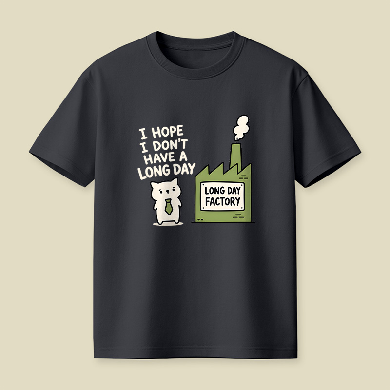 I Hope I Do not Have A Long Day Playful T-Shirt